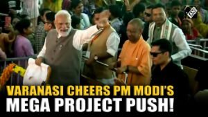 PM Modi’s Mega Varanasi Visit
